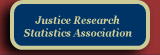 Justice Research Statistics Association